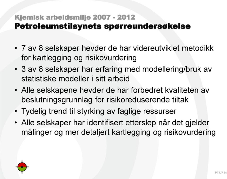 selskapene hevder de har forbedret kvaliteten av beslutningsgrunnlag for risikoreduserende tiltak Tydelig trend til styrking av