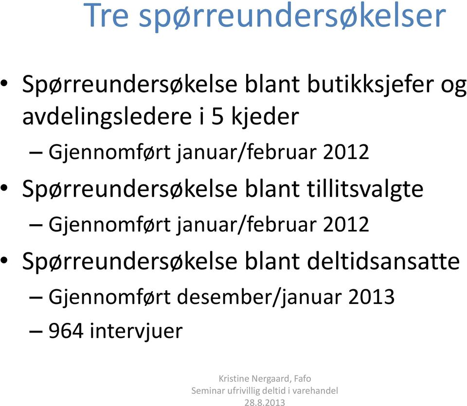 Spørreundersøkelse blant tillitsvalgte Gjennomført januar/februar 2012