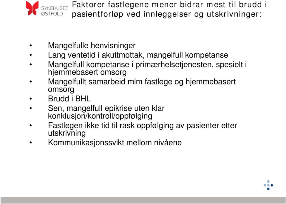 hjemmebasert omsorg Mangelfullt samarbeid mlm fastlege og hjemmebasert omsorg Brudd i BHL Sen, mangelfull epikrise uten