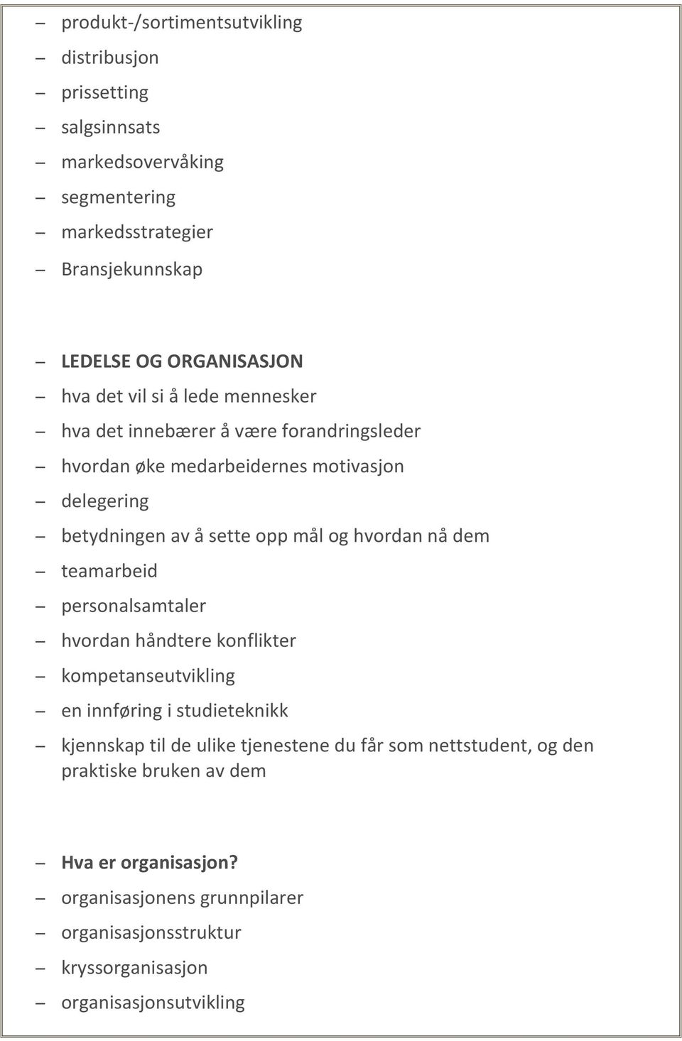 hvordan nå dem teamarbeid personalsamtaler hvordan håndtere konflikter kompetanseutvikling en innføring i studieteknikk kjennskap til de ulike tjenestene du