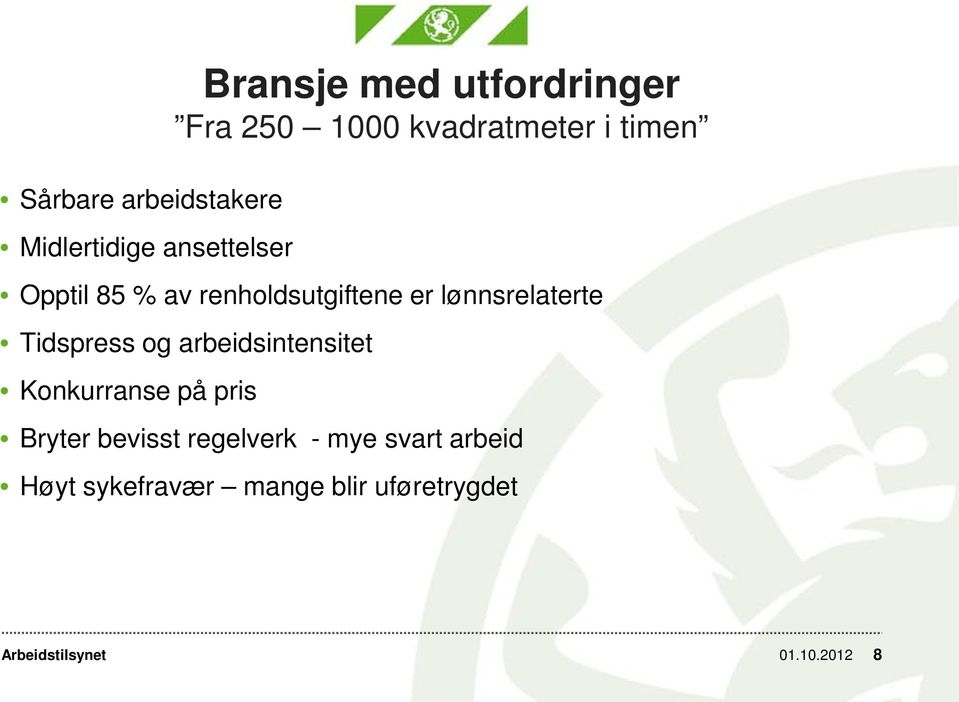 lønnsrelaterte Tidspress og arbeidsintensitet Konkurranse på pris Bryter