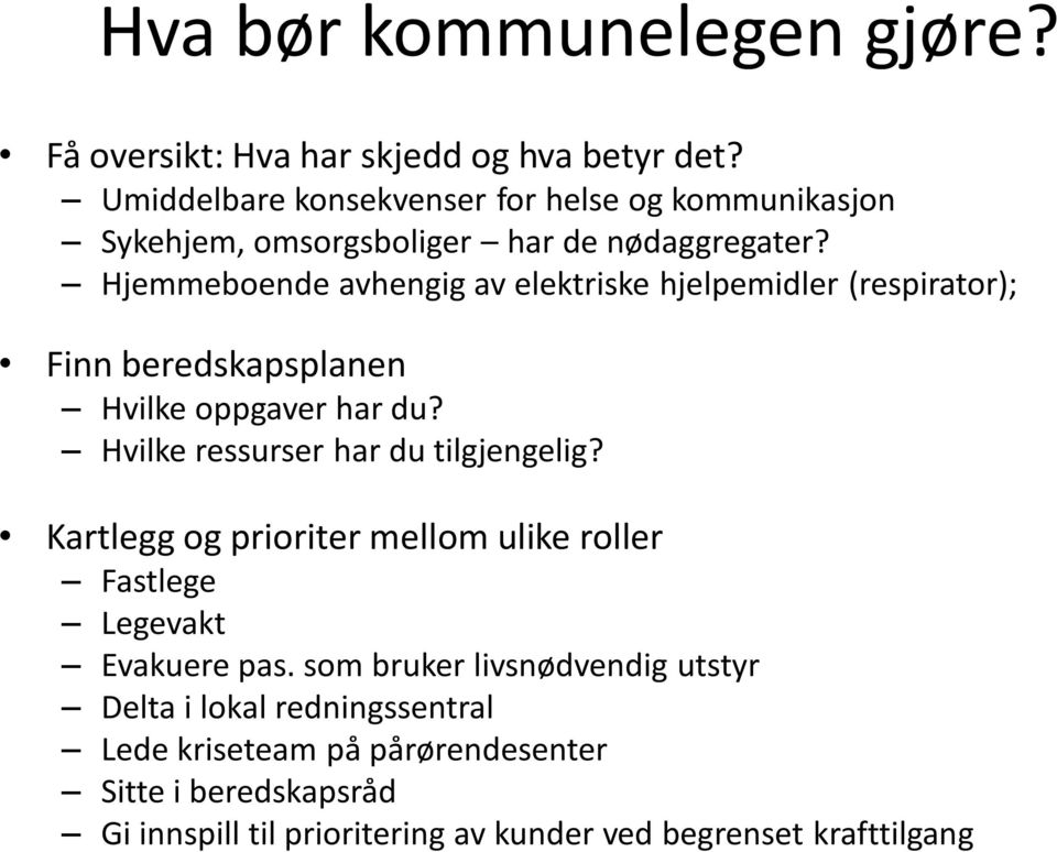 Hjemmeboende avhengig av elektriske hjelpemidler (respirator); Finn beredskapsplanen Hvilke oppgaver har du?