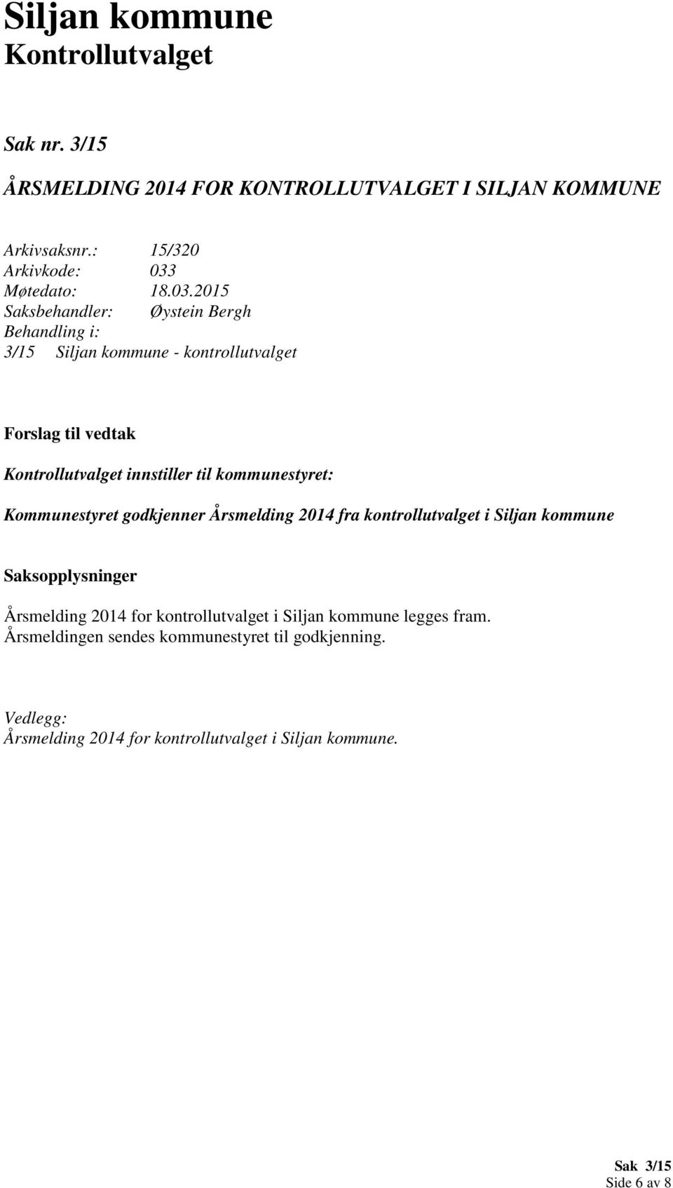 godkjenner Årsmelding 2014 fra kontrollutvalget i Siljan kommune Årsmelding 2014 for kontrollutvalget i Siljan