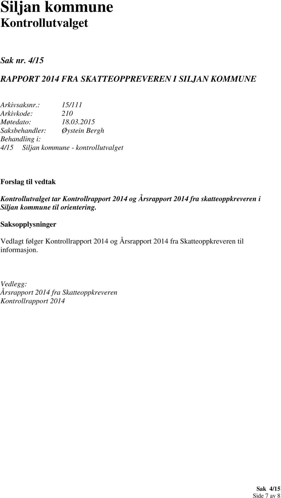 2014 fra skatteoppkreveren i Siljan kommune til orientering.