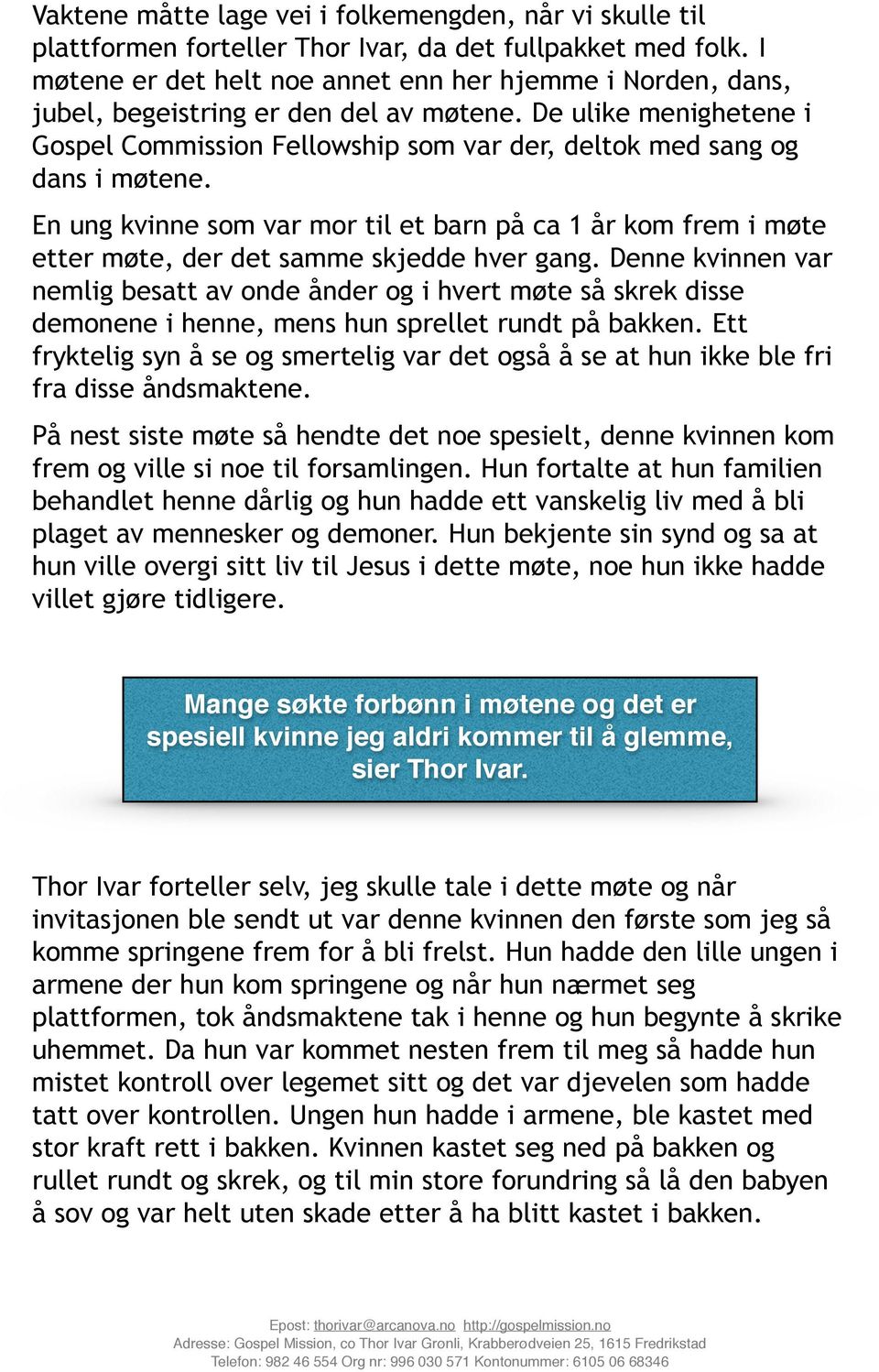 De ulike menighetene i Gospel Commission Fellowship som var der, deltok med sang og dans i møtene.