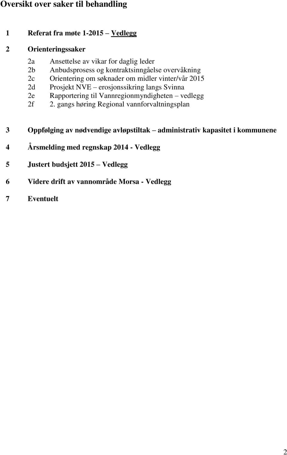 Rapportering til Vannregionmyndigheten vedlegg 2f 2.