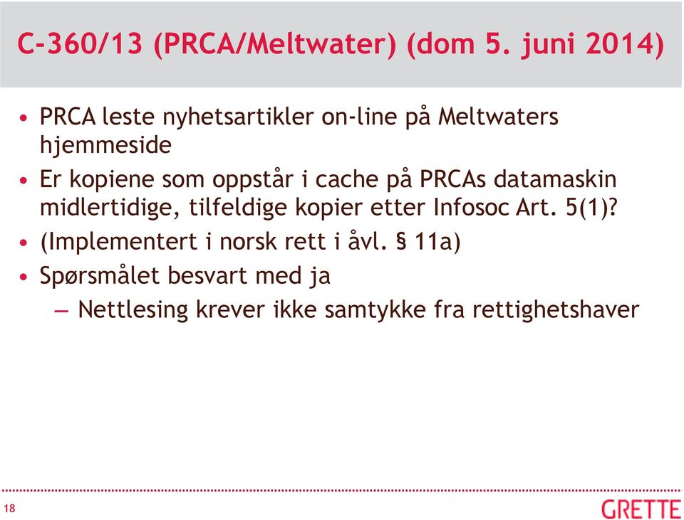 som oppstår i cache på PRCAs datamaskin midlertidige, tilfeldige kopier etter