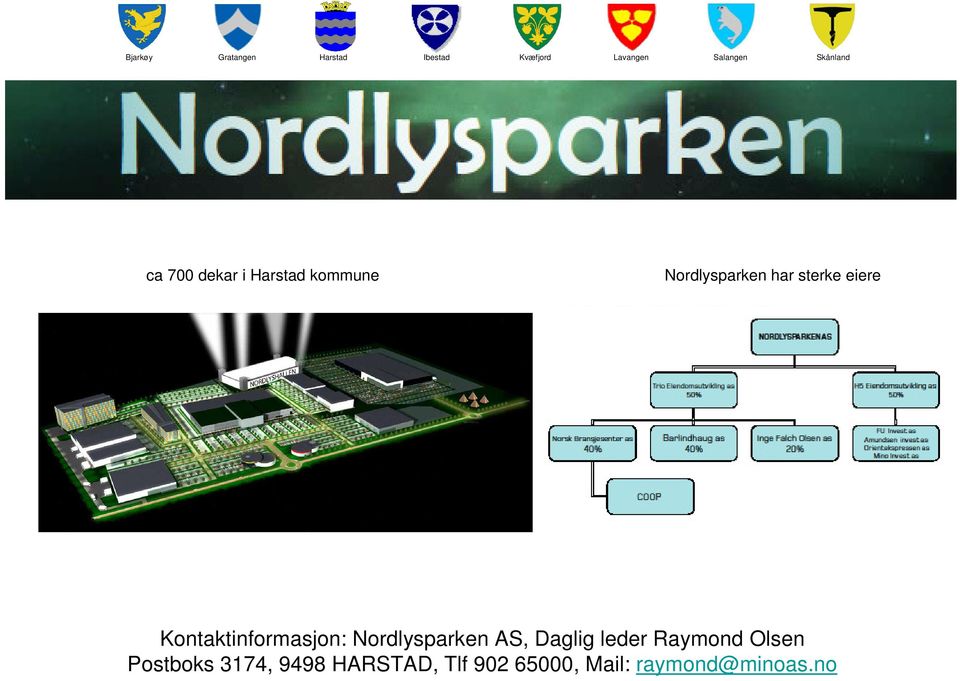 AS, Daglig leder Raymond Olsen Postboks 3174,