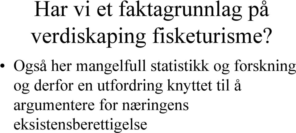 Også her mangelfull statistikk og forskning