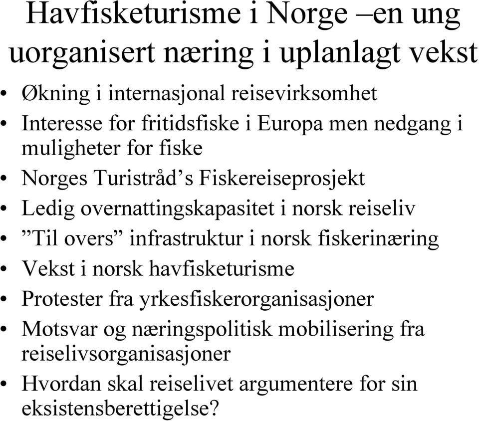 norsk reiseliv Til overs infrastruktur i norsk fiskerinæring Vekst i norsk havfisketurisme Protester fra