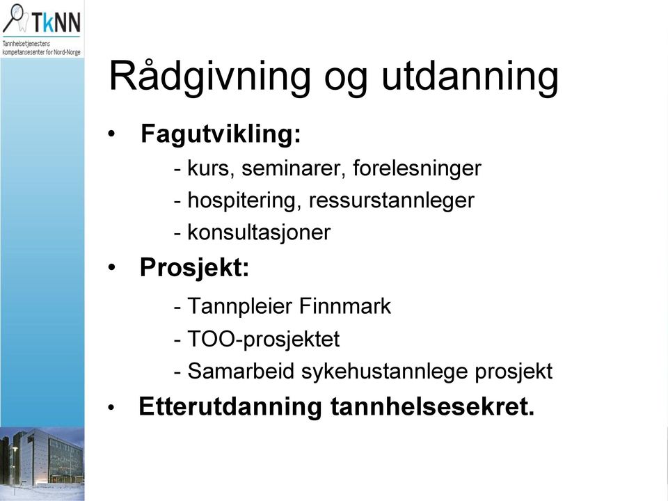 konsultasjoner Prosjekt: - Tannpleier Finnmark -
