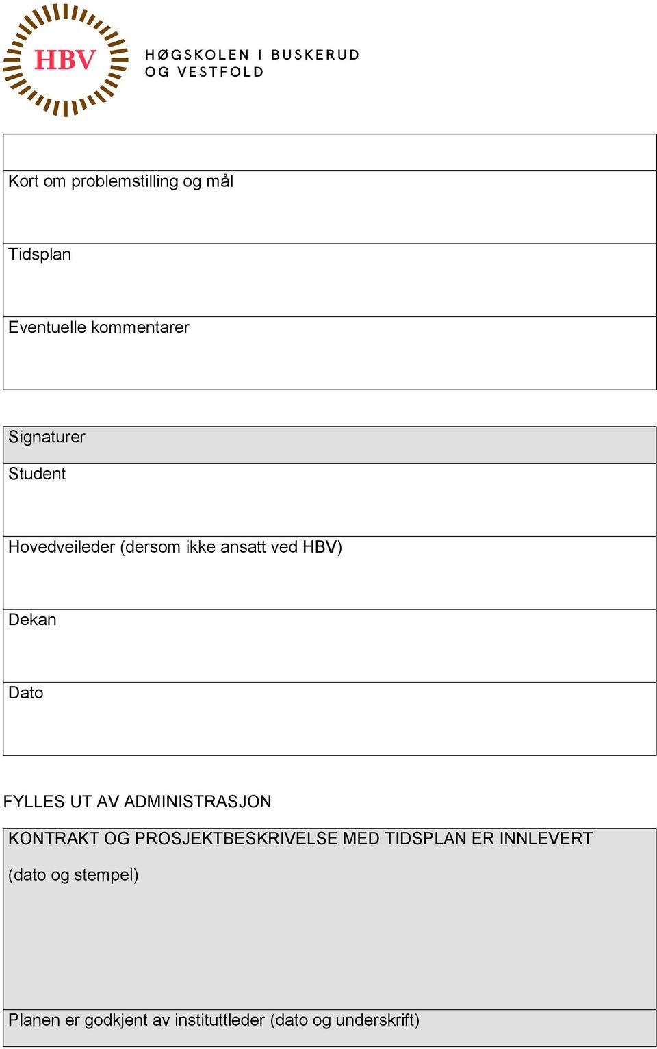 ADMINISTRASJON KONTRAKT OG PROSJEKTBESKRIVELSE MED TIDSPLAN ER INNLEVERT