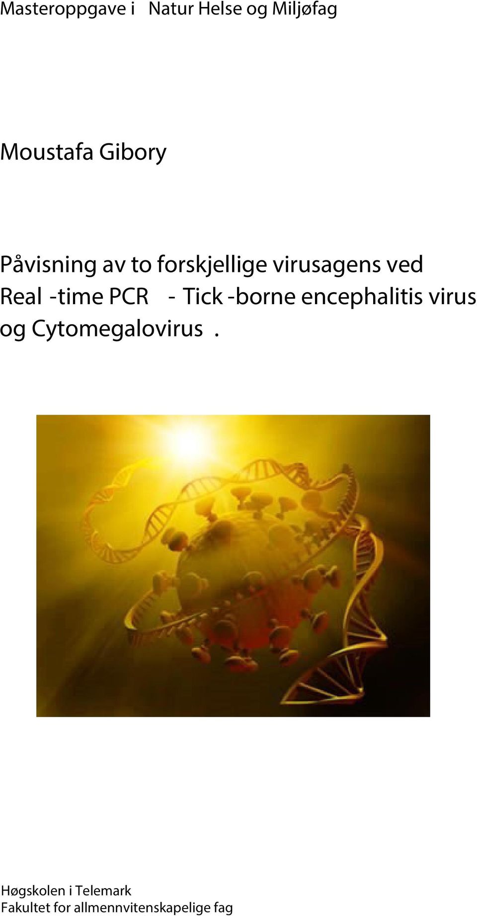 PCR - Tick -borne encephalitis virus og Cytomegalovirus.