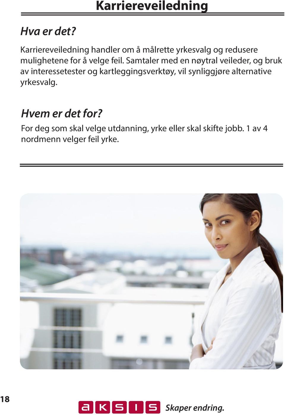 feil. Samtaler med en nøytral veileder, og bruk av interessetester og