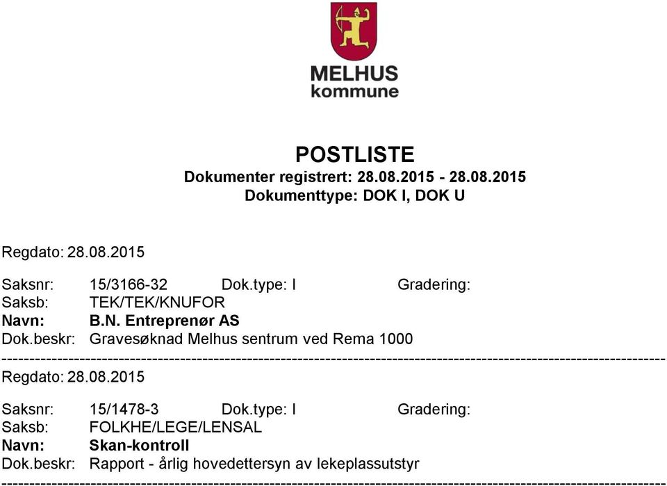 beskr: Gravesøknad Melhus sentrum ved Rema 1000 Saksnr: 15/1478-3 Dok.