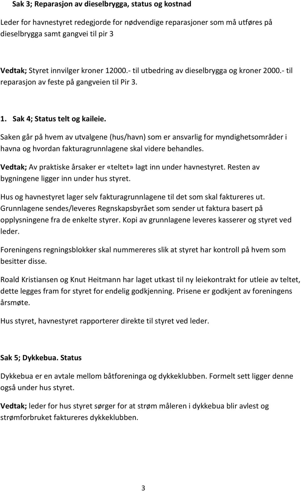 Saken går på hvem av utvalgene (hus/havn) som er ansvarlig for myndighetsområder i havna og hvordan fakturagrunnlagene skal videre behandles.