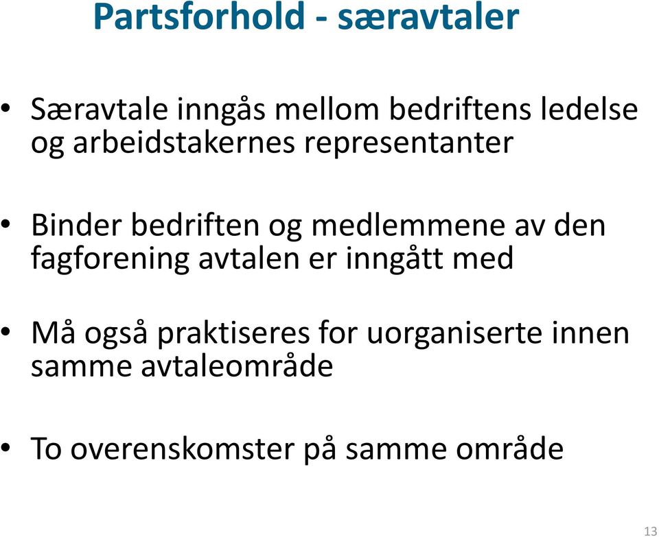 den fagforening avtalen er inngått med Må også praktiseres for