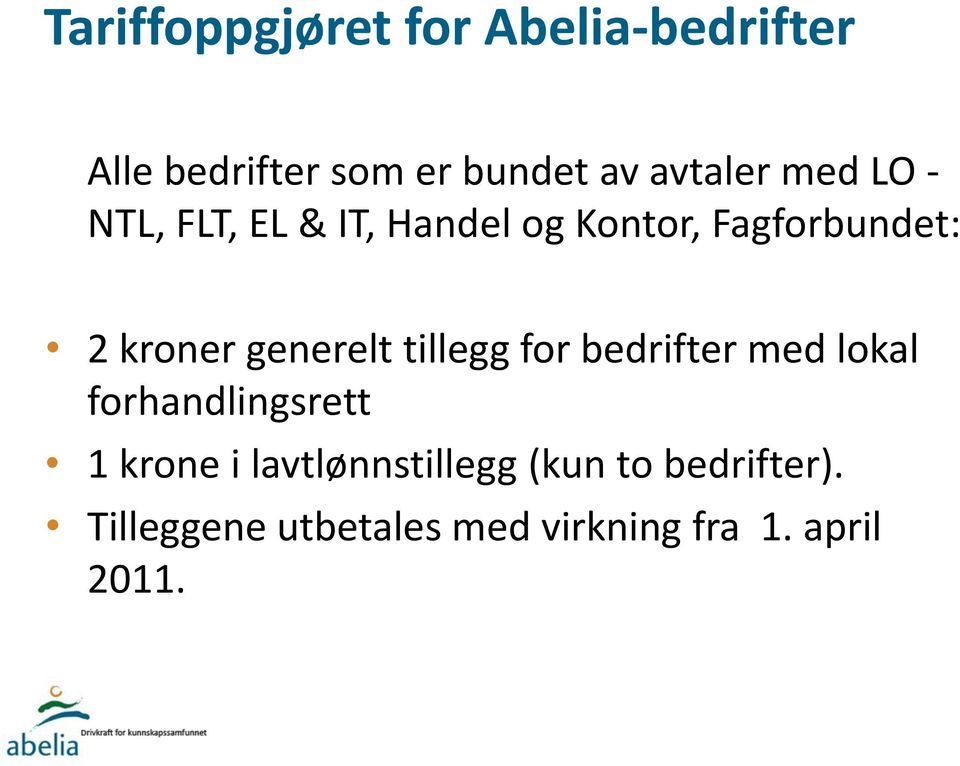 kroner generelt tillegg for bedrifter med lokal forhandlingsrett 1 krone i