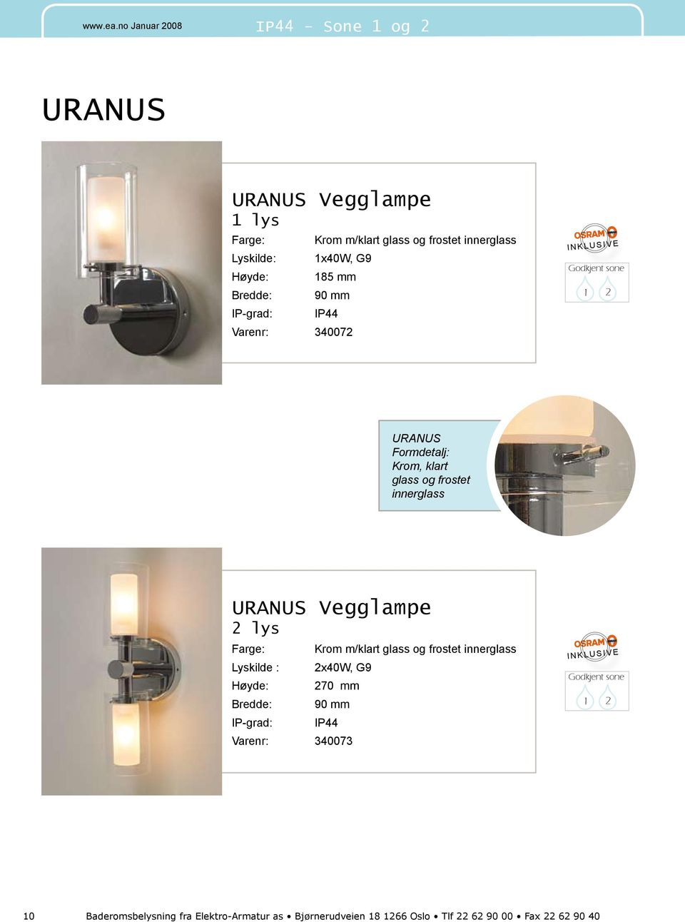 Vegglampe 2 lys Farge: Lyskilde : Krom m/klart glass og frostet innerglass 2x40W, G9 270 mm 90 mm