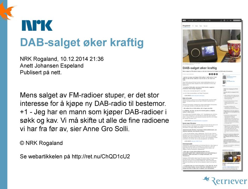 +1 - Jeg har en mann som kjøper DAB-radioer i søkk og kav.