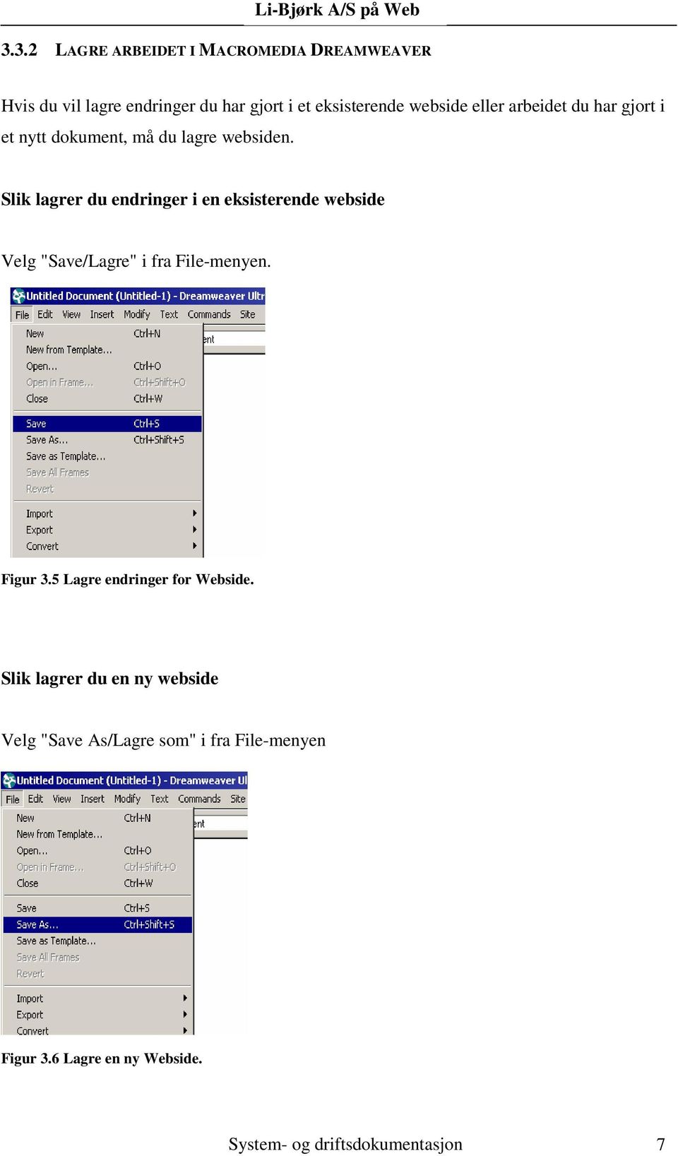 Slik lagrer du endringer i en eksisterende webside Velg "Save/Lagre" i fra File-menyen. Figur 3.
