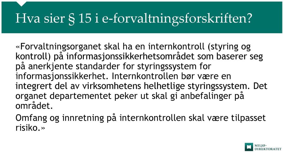 seg på anerkjente standarder for styringssystem for informasjonssikkerhet.