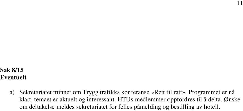 Programmet er nå klart, temaet er aktuelt og interessant.