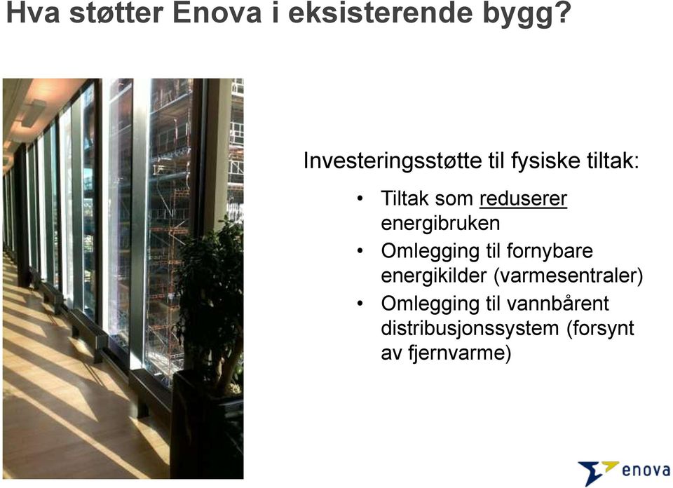 reduserer energibruken Omlegging til fornybare