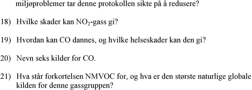 19) Hvordan kan CO dannes, og hvilke helseskader kan den gi?