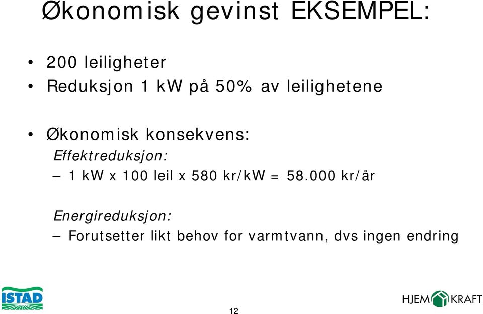 Effektreduksjon: 1 kw x 100 leil x 580 kr/kw = 58.