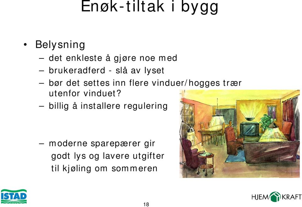 vinduer/hogges trær utenfor vinduet?