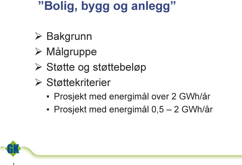 Støttekriterier Prosjekt med energimål