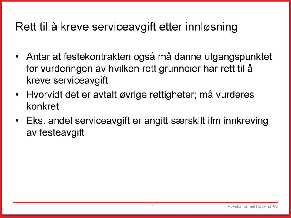 serviceavgift Hvorvidt det er avtalt øvrige rettigheter; må vurderes konkret Eks.