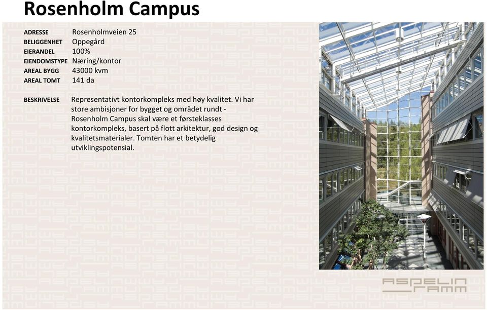 vi har store ambisjoner for bygget og området rundt - Rosenholm Campus skal være et førsteklasses