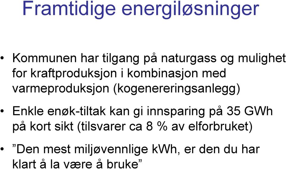 Enkle enøk-tiltak kan gi innsparing på 35 GWh på kort sikt (tilsvarer ca 8 %