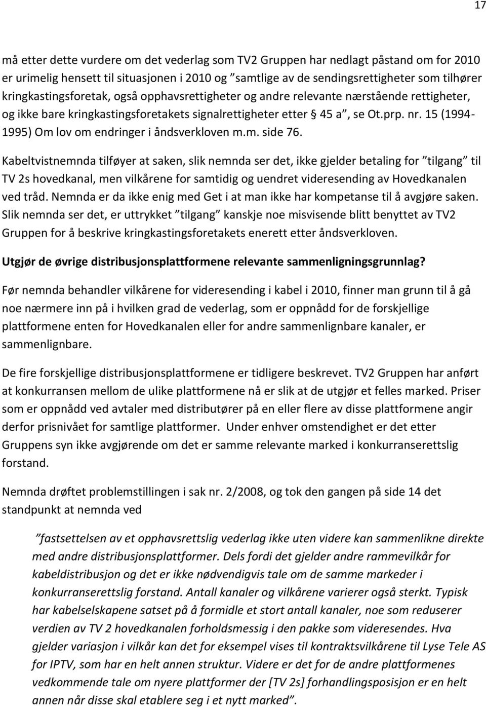 15 (1994-1995) Om lov om endringer i åndsverkloven m.m. side 76.