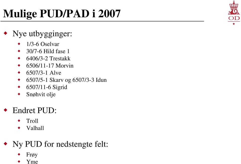 6507/5-1 Skarv og 6507/3-3 Idun 6507/11-6 Sigrid Snøhvit olje