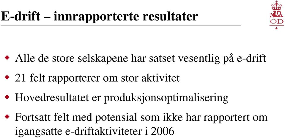 Hovedresultatet er produksjonsoptimalisering Fortsatt felt med