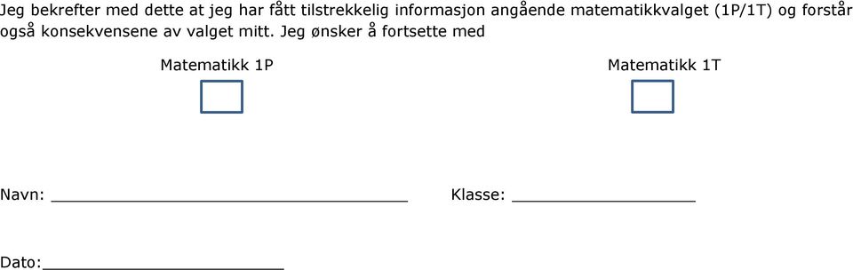 forstår også konsekvensene av valget mitt.