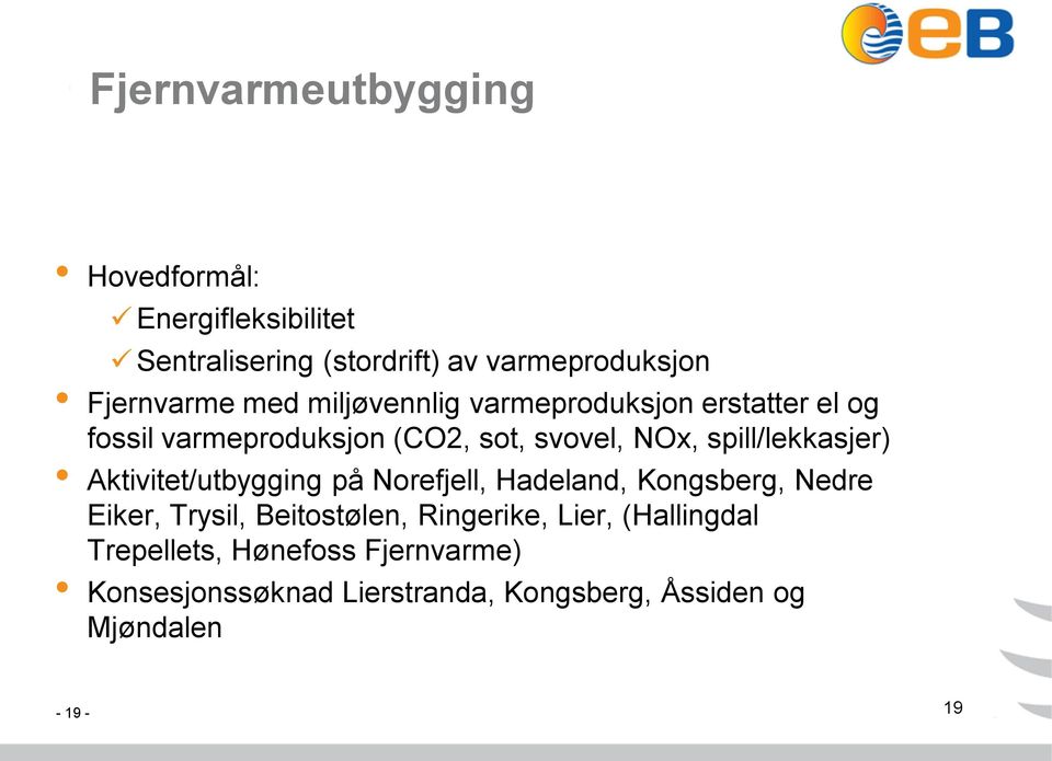 spill/lekkasjer) Aktivitet/utbygging på Norefjell, Hadeland, Kongsberg, Nedre Eiker, Trysil, Beitostølen,