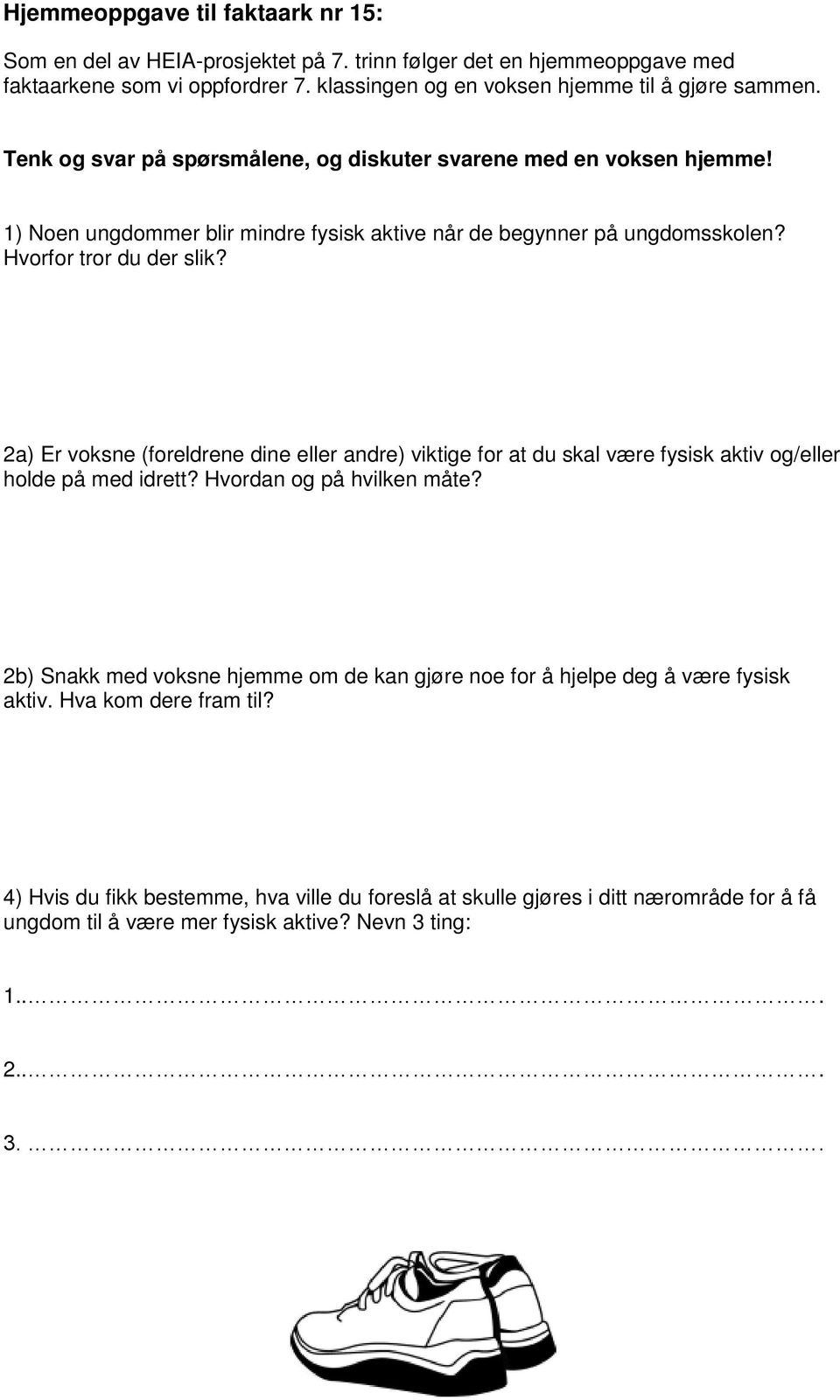 2a) Er voksne (foreldrene dine eller andre) viktige for at du skal være fysisk aktiv og/eller holde på med idrett? Hvordan og på hvilken måte?