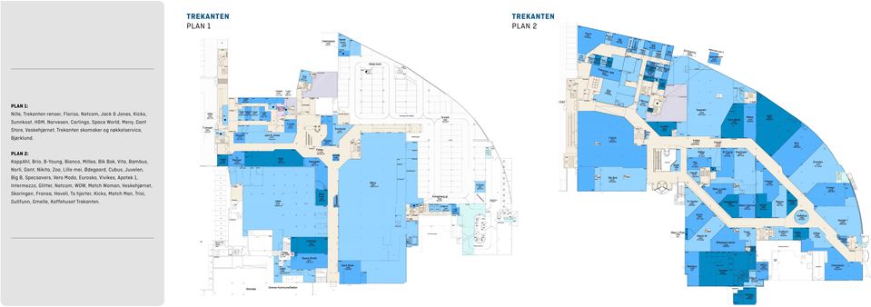 PLAN 2: KappAhl, Brio, B-Young, Bianco, Millea, Bik Bok, Vita, Bambus, Norli, Gant, Nikita, Zoo, Lille mei, Ødegaard, Cubus, Juvelen, Big B,