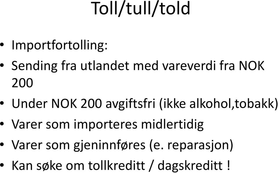 alkohol,tobakk) Varer som importeres midlertidig Varer som