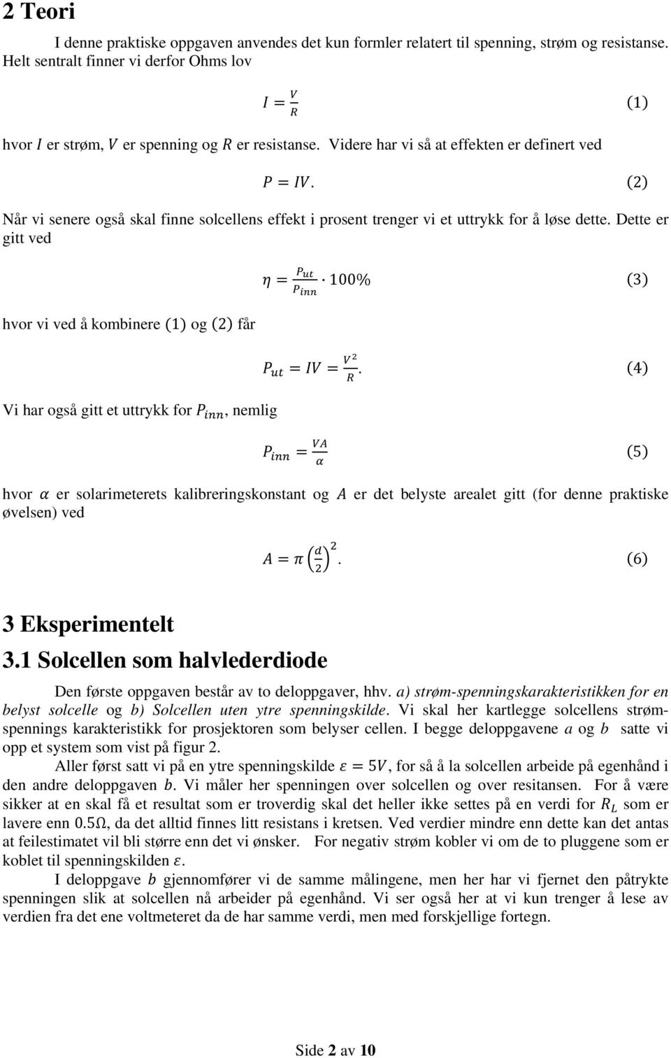 Dette er gitt ved 100% 3 hvor vi ved å kombinere 1 og 2 får.