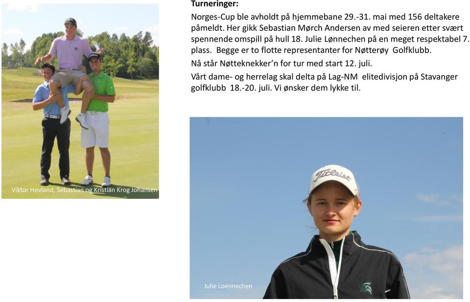 Julie Lønnechen på en meget respektabel 7. plass. Begge er to flotte representanter for Nøtterøy Golfklubb.