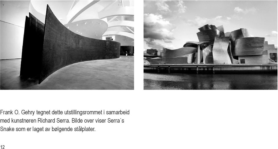 samarbeid med kunstneren Richard Serra.
