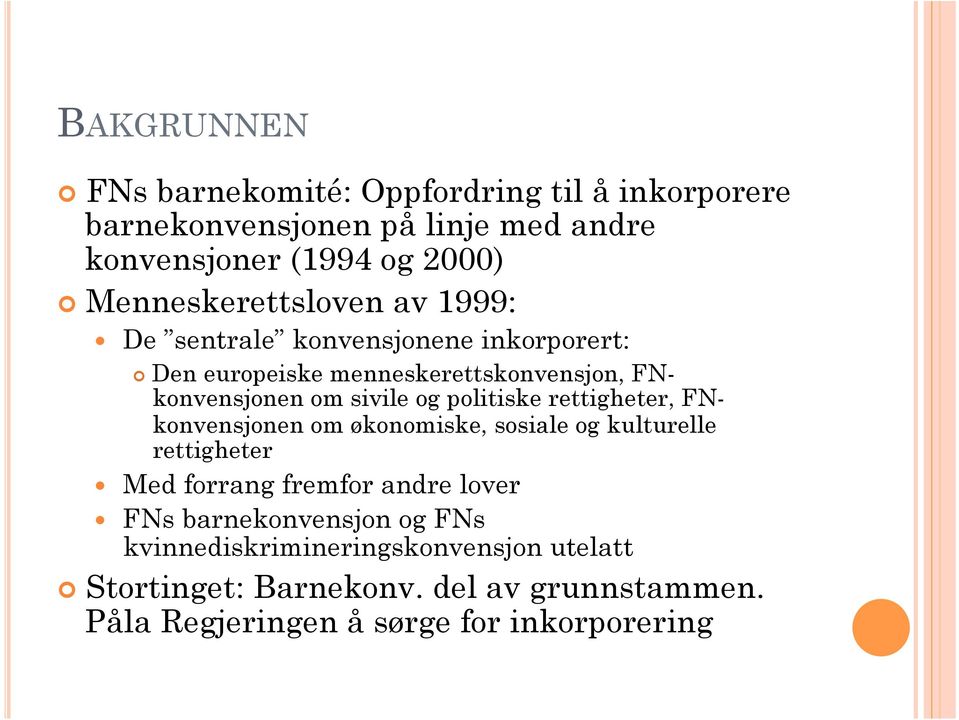 og politiske rettigheter, FNkonvensjonen om økonomiske, sosiale og kulturelle rettigheter Med forrang fremfor andre lover FNs