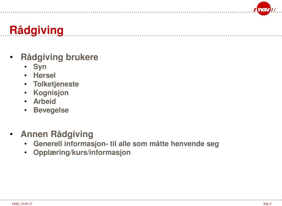 Rådgiving Generell informasjon- til alle som