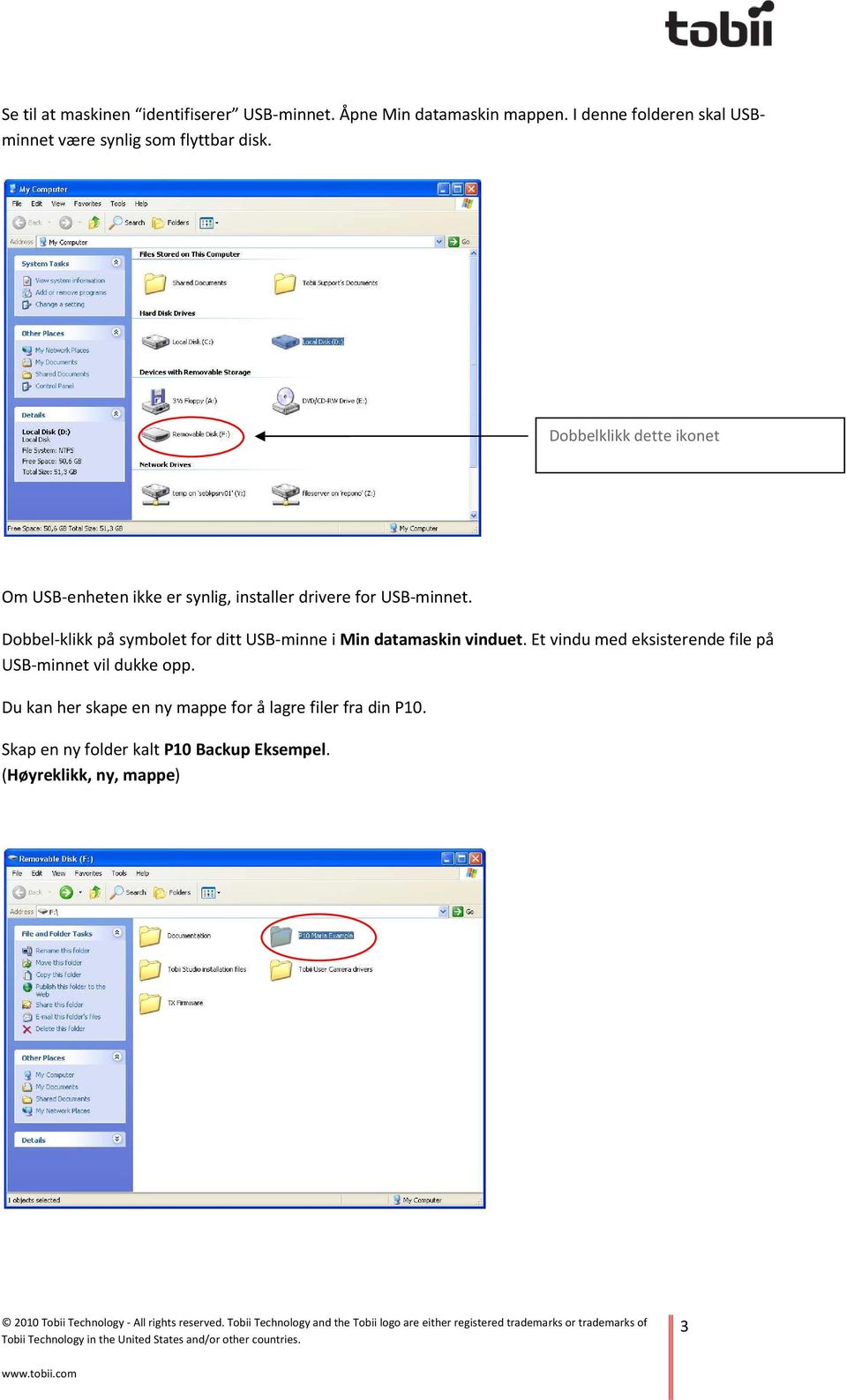 Dobbelklikk dette ikonet Om USB-enheten ikke er synlig, installer drivere for USB-minnet.