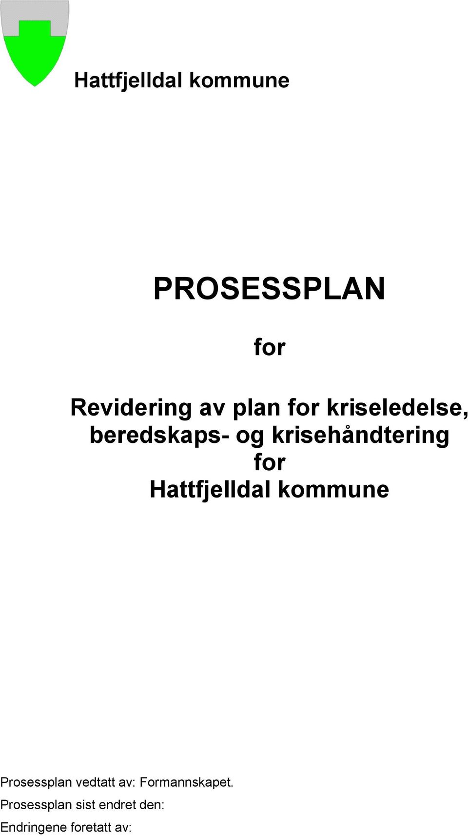Hattfjelldal kommune Prosessplan vedtatt av: